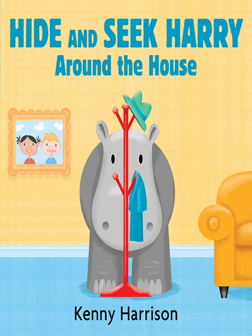 Title details for Hide and Seek Harry Around the House by Kenny Harrison - Available